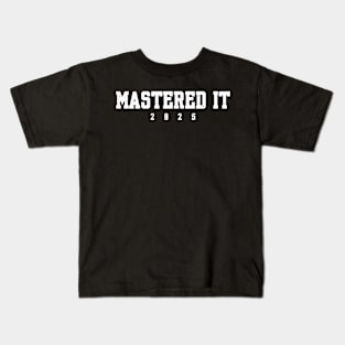 Master's Degree Mastered It 2025 College Masters Degree Grad Kids T-Shirt